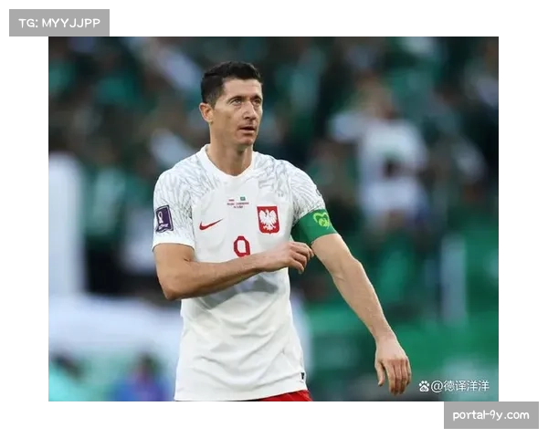 莱万多夫斯基宣布将从波兰国家队退役，专注俱乐部赛事